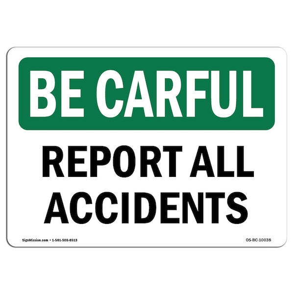 Signmission OSHA BE CAREFUL Sign, Report All Accidents, 14in X 10in Aluminum, 10" W, 14" L, Landscape OS-BC-A-1014-L-10038 - main
